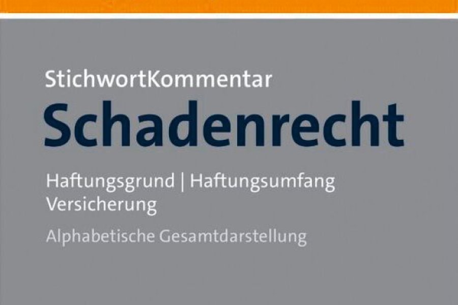 Schadenrecht. Stichwortkommentar – Haftungsgrund, Haftungsumfang, Versicherung – Alphabetische Gesamtdarstellung Bild: Nomos Verlagsgesellschaft