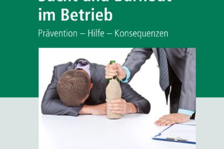 Künzl/Oberlander: Sucht und Burnout im Betrieb, Prävention - Hilfe - Konsequenzen