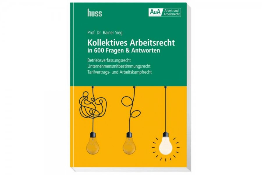 Kollektives Arbeitsrecht in 600 Fragen & Antworten